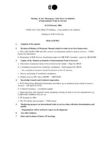 Meeting of the Interagency Task Force on Statistics of International Trade in Services[removed]February 2006 UNSD, New York [Main UN building – room number to be notified] Starting at[removed]on first day