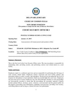 DELAWARE JUDICIARY COURT OF COMMON PLEAS NON-MERIT POSITION (This position is exempt from the State of Delaware Merit Rules)  COURT SECURITY OFFICER I