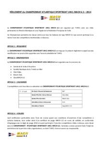 RÈGLEMENT du CHAMPIONNAT ATLANTIQUE SPORTBOAT UNCL MACH 6.5 – 2014  Le CHAMPIONNAT ATLANTIQUE SPORTBOAT UNCL MACH 6.5 est organisé par l’UNCL avec ses clubs partenaires du littoral atlantique et sous l’égide de 