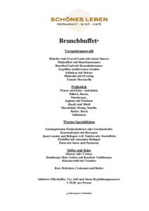 Brunchbuffet* Vorspeisenauswahl Räucher und Graved Lachs mit seinen Saucen Matjesfilets mit Hausfrauensauce Roastbeef kalt mit Remouladensauce Gegrilltes mediterranes Gemüse