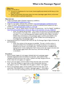 What is the Passenger Pigeon? Objectives: Students will be able to: Construct an explanation for how human choices significantly altered the life history of the passenger pigeon. Obtain and synthesize information about t