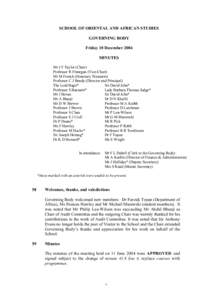 SCHOOL OF ORIENTAL AND AFRICAN STUDIES GOVERNING BODY Friday 10 December 2004 MINUTES Mr J F Taylor (Chair) Professor R Finnegan (Vice-Chair)