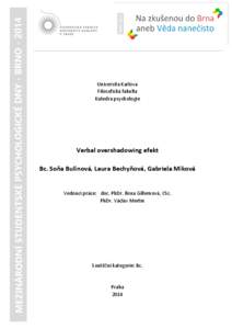 Universita Karlova Filosofická fakulta Katedra psychologie Verbal overshadowing efekt Bc. Soňa Bulínová, Laura Bechyňová, Gabriela Míková