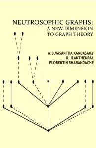 Neutrosophic Graphs: A New Dimension to Graph Theory W. B. Vasantha Kandasamy Ilanthenral K