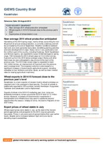 GIEWS Country Brief Kazakhstan Reference Date: 05-August-2014 FOOD SECURITY SNAPSHOT  Near-average 2014 wheat production anticipated  Wheat exports in[removed]forecast close to the previous year’s