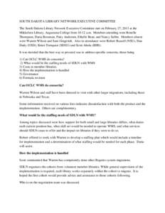 SOUTH DAKOTA LIBRARY NETWORK EXECUTIVE COMMITTEE The South Dakota Library Network Executive Committee met on February 27, 2013 at the Mikkelsen Library, Augustana College from[removed]a.m. Members attending were Ronelle Th