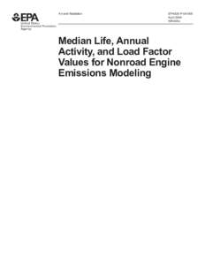 Median Life, Annual Activity, and Load Factor Values for Nonroad Engine Emissions Modeling, Report No. NR-005c  EPA420-P[removed]