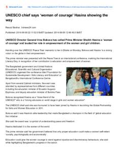 bdnews24.com  http://bdnews24.com/bangladesh[removed]unesco-chief-says-brave-woman-hasina-showing-the-way UNESCO chief says ‘woman of courage’ Hasina showing the way