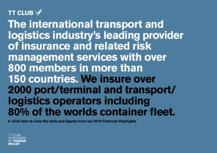 The international transport and logistics industry’s leading provider of insurance and related risk management services with over 800 members in more than 150 countries. We insure over
