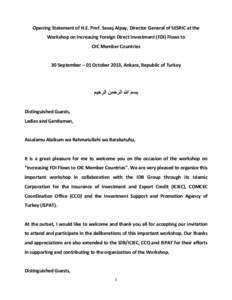 Opening Statement of H.E. Prof. Savaş Alpay, Director General of SESRIC at the Workshop on Increasing Foreign Direct Investment (FDI) Flows to OIC Member Countries 30 September – 01 October 2013, Ankara, Republic of T