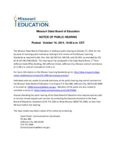 Missouri State Board of Education NOTICE OF PUBLIC HEARING Posted: October 16, 2014, 10:00 a.m. CST The Missouri State Board of Education is holding a public hearing on October 27, 2014, for the purpose of receiving publ