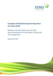 European Distribution System Operators for Smart Grids Network and information security (NIS): Recommendations for information sharing and risk management September 2014