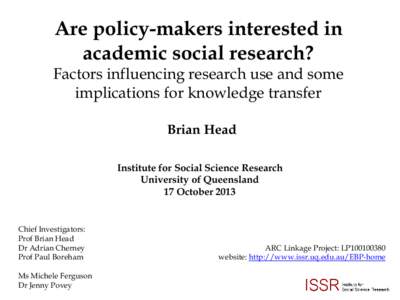 Are policy-makers interested in academic social research? Factors influencing research use and some implications for knowledge transfer Brian Head Institute for Social Science Research