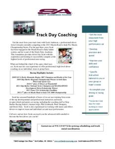 Track Day Coaching Get the most from your track time with Scott Anderson, a professional driver from Colorado currently competing in the 2013 Mazda Road to Indy Pro Mazda Championship Series. For the past three years Sco