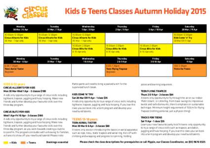 Kids & Teens Classes Autumn Holiday 2015 Monday 30 Mar / 6 Apr Tuesday 31 Mar / 7 Apr