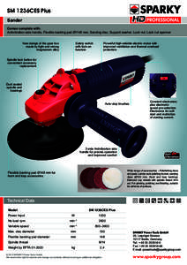 SM 1236CES Plus Sander Comes complete with: Antivibration side handle, Flexible backing pad Ø1148 mm, Sanding disc, Support washer, Lock nut, Lock nut spanner New design of the gear box made by light and strong