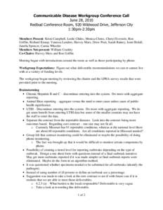 Communicable Disease Workgroup Conference Call June 28, 2010 Redbud Conference Room, 920 Wildwood Drive, Jefferson City 1:30pm-2:30pm Members Present: Kristi Campbell, Leslie Chiles, Monica Clonts, Cheryl Eversole, Ron G