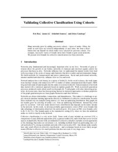Validating Collective Classification Using Cohorts  Eric Bax∗, James Li†, Abdullah Sonmez‡, and Zehra Cataltepe§ Abstract Many networks grow by adding successive cohorts – layers of nodes. Often, the
