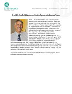 David A. Redfield Welcomed to the Partners in Science Team The M.J. Murdock Charitable Trust welcomes David A. Redfield to our team of Partners in Science. David will serve as the contract administrative consultant for t