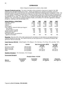 66  GERMANIUM (Data in kilograms of germanium content, unless noted) Domestic Production and Use: The value of domestic refinery production of germanium, based on the 1995 producer price, was approximately $13.8 million.