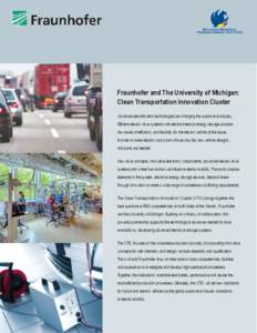 Fraunhofer and The University of Michigan: Clean Transportation Innovation Cluster Advanced electrification technologies are changing the automotive industry. Efficient electric drive systems with electrochemical energy 