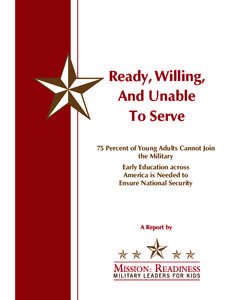 Ready, Willing, And Unable To Serve 75 Percent of Young Adults Cannot Join the Military Early Education across