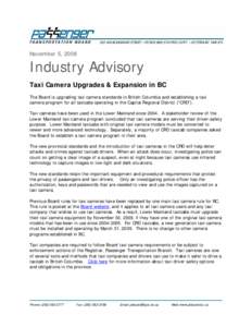 November 5, 2008  Industry Advisory Taxi Camera Upgrades & Expansion in BC The Board is upgrading taxi camera standards in British Columbia and establishing a taxi camera program for all taxicabs operating in the Capital