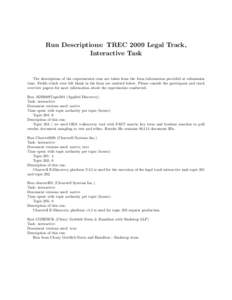 Run Descriptions: TREC 2009 Legal Track, Interactive Task The descriptions of the experimental runs are taken from the form information provided at submission time. Fields which were left blank in the form are omitted be