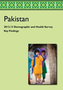 PakistanDemographic and Health Survey Key Findings This report summarizes the findings of thePakistan Demographic and Health Survey (PDHS), conducted under the authority of the Ministry of National Hea