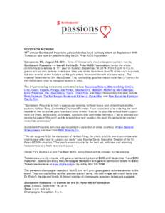 FOOD FOR A CAUSE th 11 annual Scotiabank Passions gala celebrates local culinary talent on September 14th Tickets on sale now for gala benefiting the Dr. Peter AIDS Foundation Vancouver, BC, August 19, 2014 – One of Va