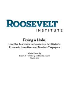 Fixing a Hole:  How the Tax Code for Executive Pay Distorts Economic Incentives and Burdens Taxpayers White Paper by Susan R. Holmberg and Lydia Austin