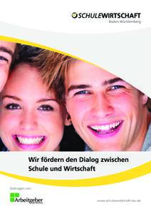 Wir fördern den Dialog zwischen Schule und Wirtschaft Getragen von: www.schulewirtschaft-bw.de