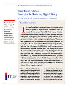 T h e I n f o r m ati o n T e c h n o l o g y & I n n o v ati o n F o u n d ati o n  Steal These Policies: Strategies for Reducing Digital Piracy by daniel castro, richard bennet t and scot t andes