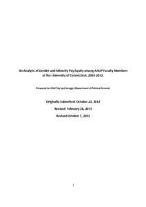 An Analysis of Gender and Minority Pay Equity among AAUP Faculty Members at the University of Connecticut, [removed]Prepared for AAUP by Lyle Scruggs (Department of Political Science)  Originally Submitted: October 23,