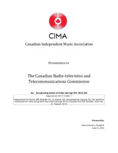 Canadian Independent Music Association Presentation to: The Canadian Radio-television and Telecommunications Commission Re: Broadcasting Notice of Public Hearing CRTC