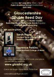 Sunday 26th June 2016 10am – 7pm Pate’s Grammar School Cheltenham GL51 0HG Gloucestershire Double Reed Day