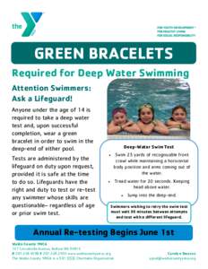 GREEN BRACELETS Required for Deep Water Swimming Attention Swimmers: Ask a Lifeguard! Anyone under the age of 14 is required to take a deep water