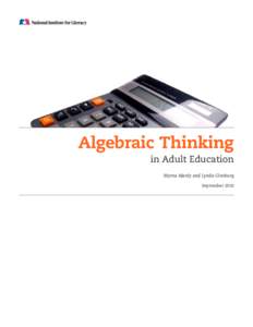 Algebraic Thinking in Adult Education Myrna Manly and Lynda Ginsburg September 2010  This report was produced under National Institute for Literacy Contract No.