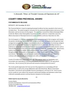 “A Sustainable, Vibrant, and Diversified Community with Opportunities for All”  COUNTY WINS PROVINCIAL AWARD FOR IMMEDIATE RELEASE KITSCOTY, AB November 25, 2014 The Provincial Minister’s Award recognizing Municipa