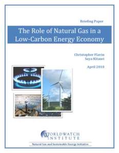 Briefing Paper  The Role of Natural Gas in a Low-Carbon Energy Economy Christopher Flavin Saya Kitasei