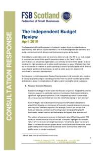 CONSULTATION RESPONSE  The Independent Budget Review April 2010 The Federation of Small Businesses is Scotland’s largest direct-member business