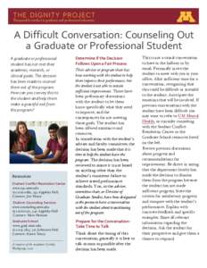 T HE DIGNITY PROJ ECT Responsible conduct in graduate and professional education A Difficult Conversation: Counseling Out a Graduate or Professional Student A graduate or professional