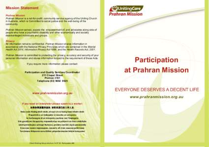 Mission Statement Prahran Mission Prahran Mission is a not-for-profit community service agency of the Uniting Church in Australia, which is Committed to social justice and the well-being of the community. Prahran Mission