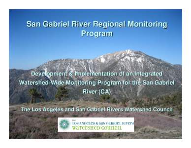 San Gabriel River Regional Monitoring Program Development & Implementation of an Integrated Watershed-Wide Monitoring Program for the San Gabriel River (CA)