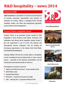 R&D hospitality – news 2014 Company Profile R&D hospitality is specialized in research and development of tourism investment opportunities and selection of operators for buying, selling or managing hotels through