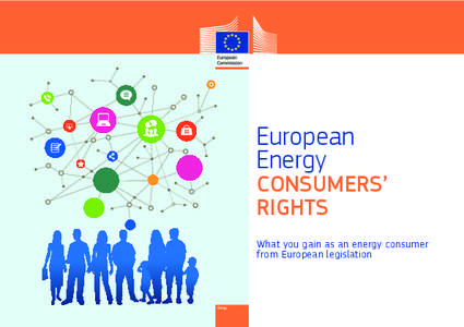 European Energy CONSUMERS’ RIGHTS What you gain as an energy consumer