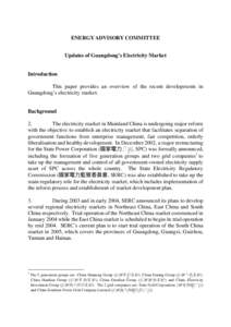 ENERGY ADVISORY COMMITTEE Updates of Guangdong’s Electricity Market Introduction This paper provides an overview of the recent developments in Guangdong’s electricity market.