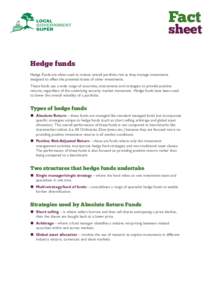 Fact  sheet Hedge funds Hedge Funds are often used to reduce overall portfolio risk as they manage investments designed to offset the potential losses of other investments.