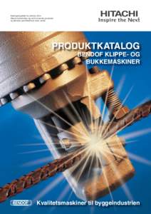 Kataloget gælder fra oktoberHitachi forbeholder sig ret til at ændre produkter og tekniske specifikationer uden varsel. PRODUKTKATALOG BENDOF KLIPPE- OG