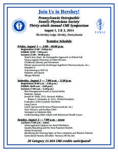 Join Us in Hershey! Pennsylvania Osteopathic Family Physicians Society Thirty-ninth Annual CME Symposium August 1, 2 & 3, 2014 The Hershey Lodge, Hershey, Pennsylvania